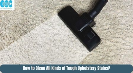 How to Clean All Kinds of Tough Upholstery Stains?