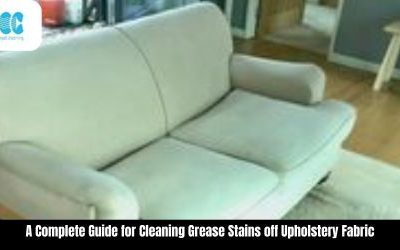 A Complete Guide for Cleaning Grease Stains off Upholstery Fabric